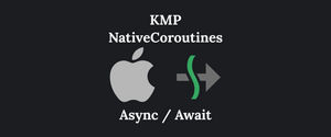 Async / Await Coroutines in Swift from Kotlin Multiplatform using KMP-NativeCoroutines